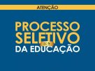 Processo Seletivo da Educação
